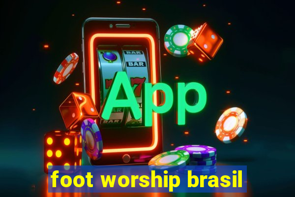 foot worship brasil